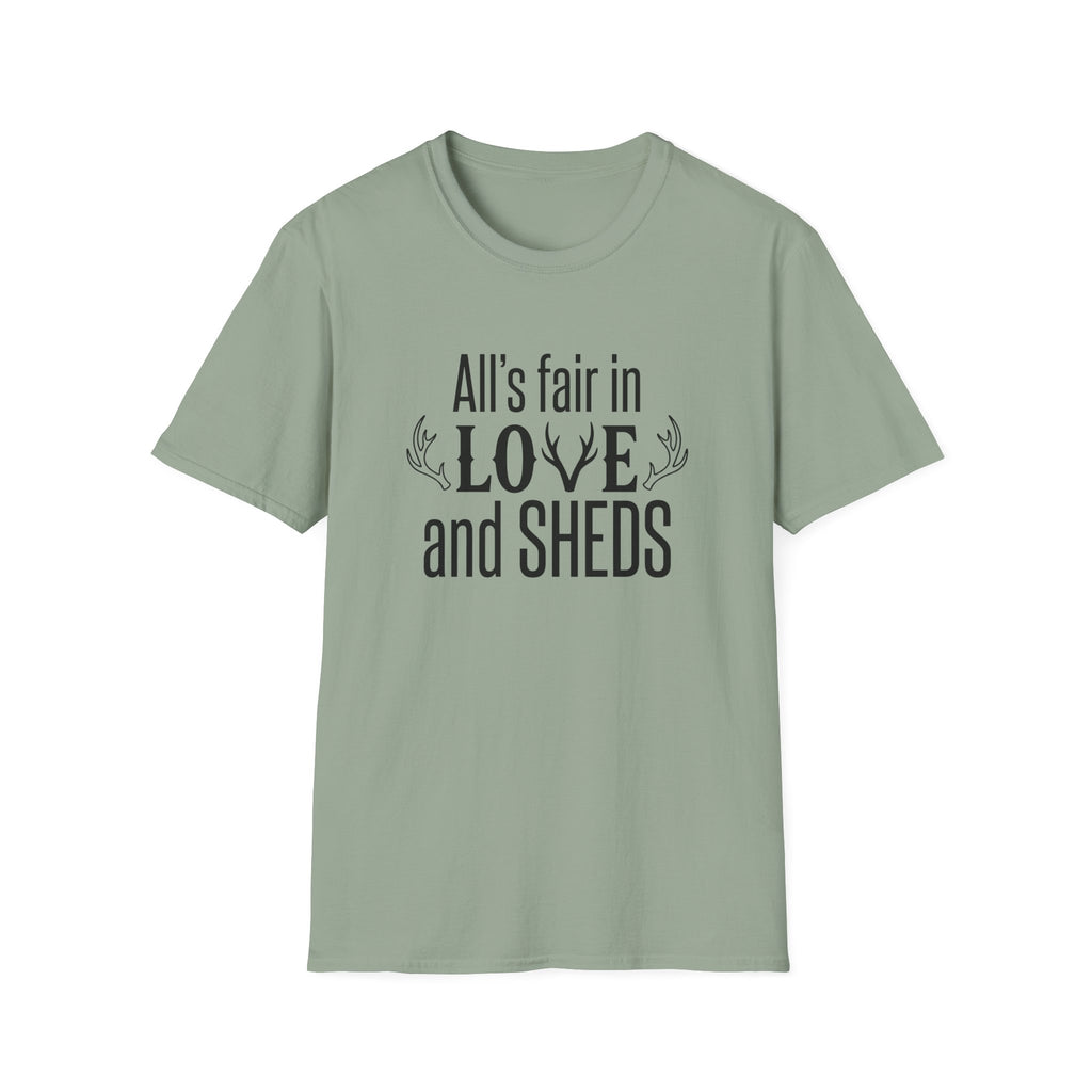 All's Fair in Love and Sheds T-Shirt