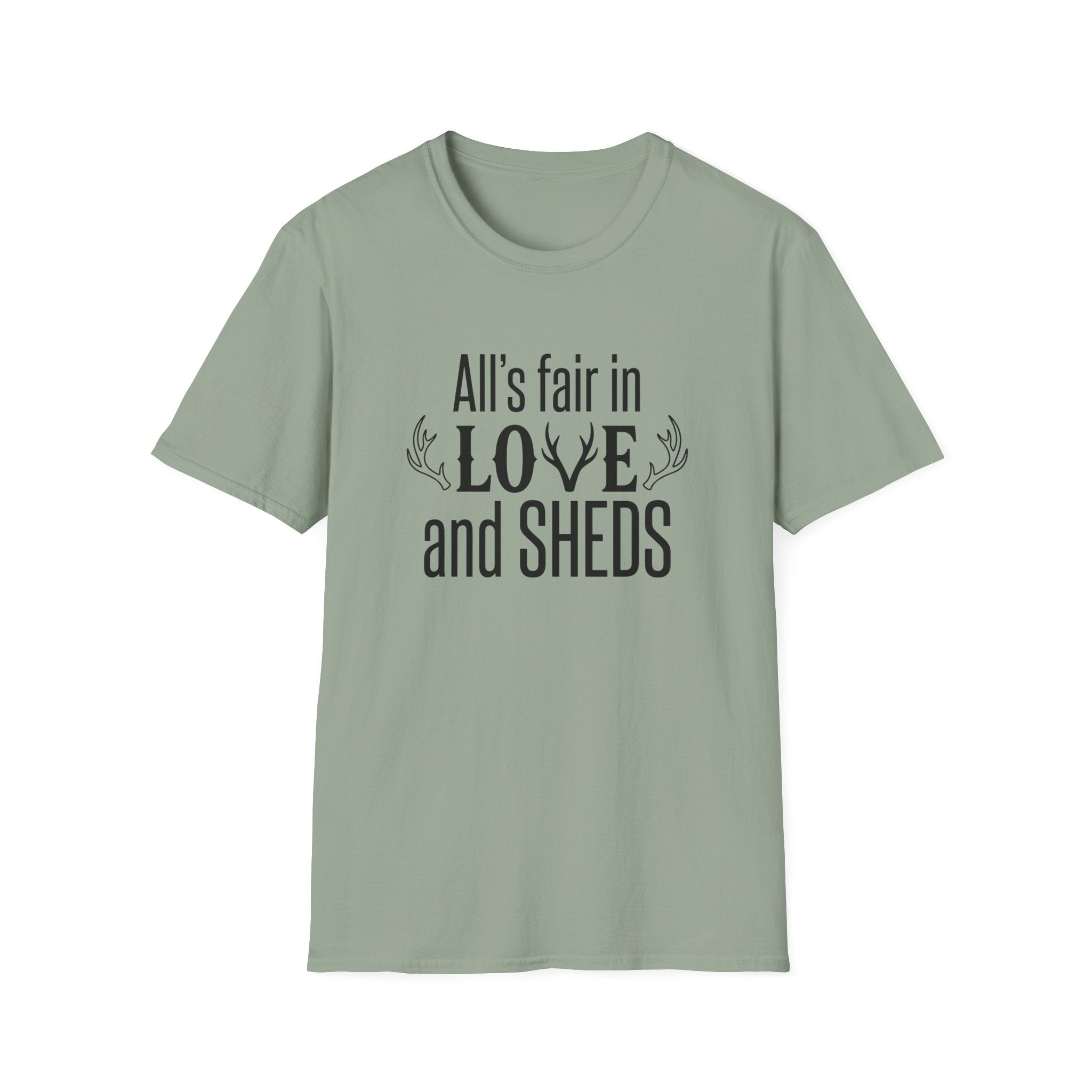 All's Fair in Love and Sheds T-Shirt