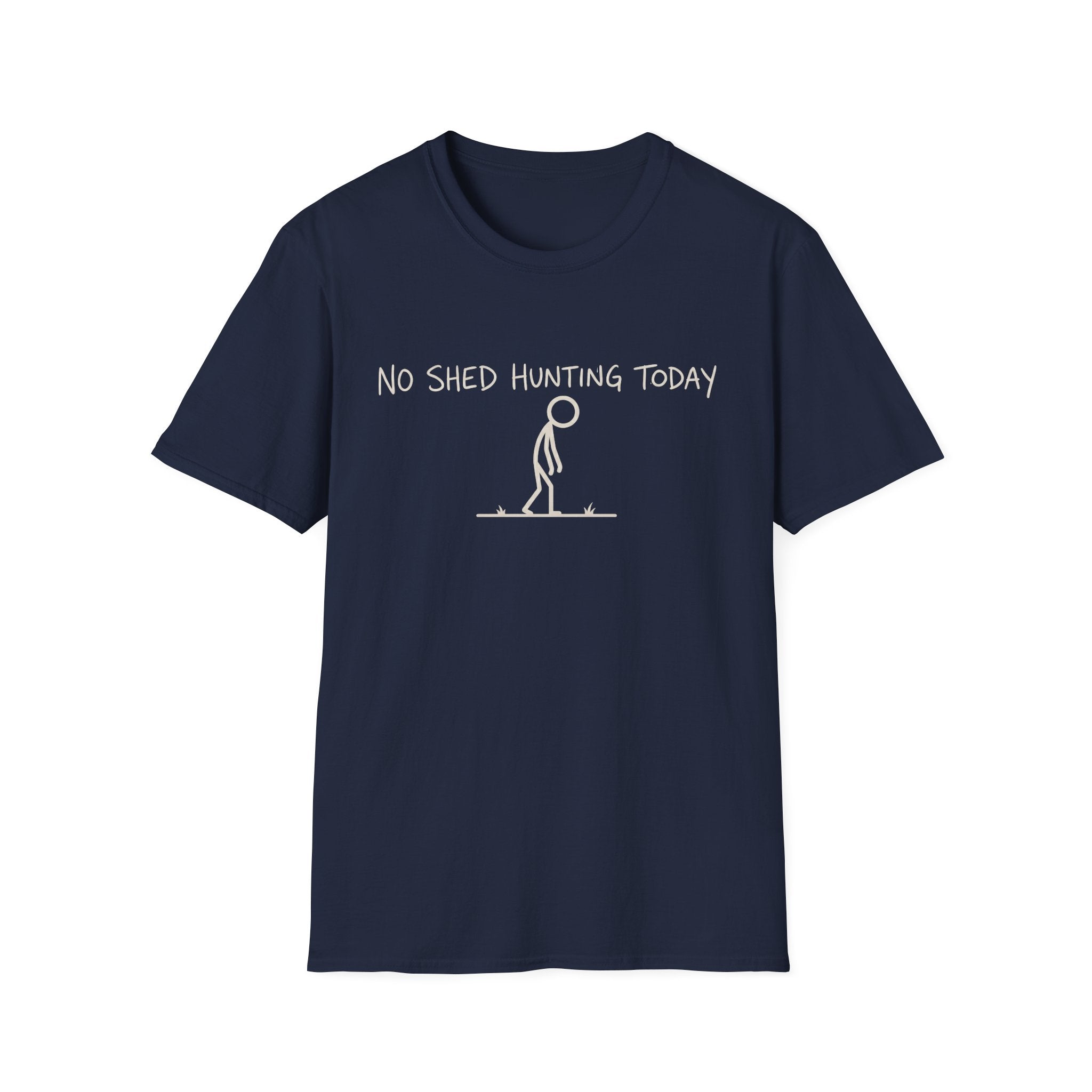 No Shed Hunting Today T-Shirt