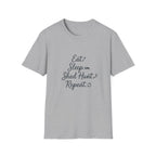 Eat. Sleep. Shed Hunt. Repeat. T-Shirt
