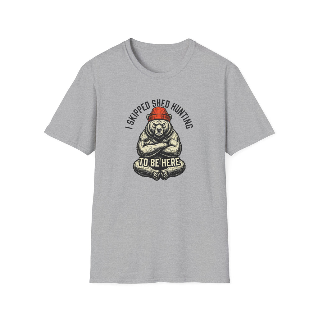 I Skipped Shed Hunting To Be Here Bear T-Shirt