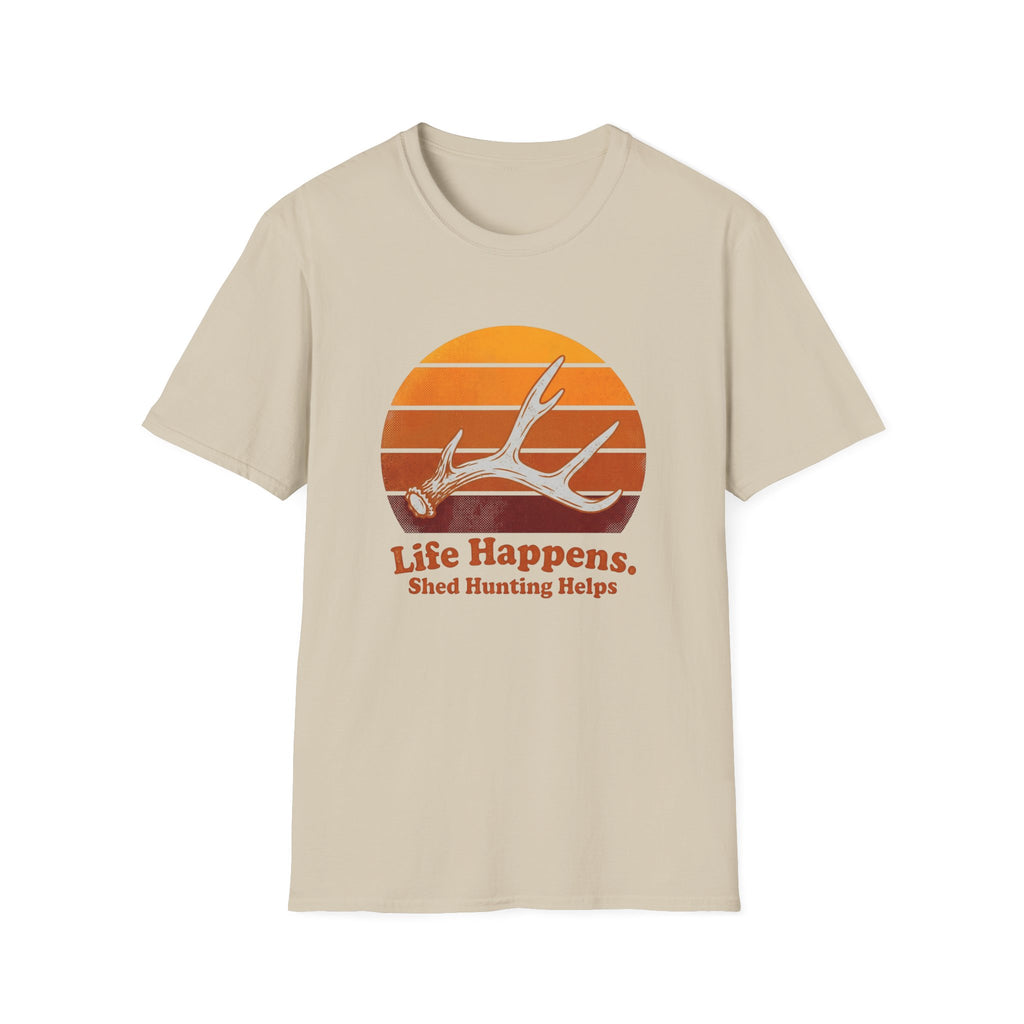 Life Happens. Shed Hunting Helps T-Shirt