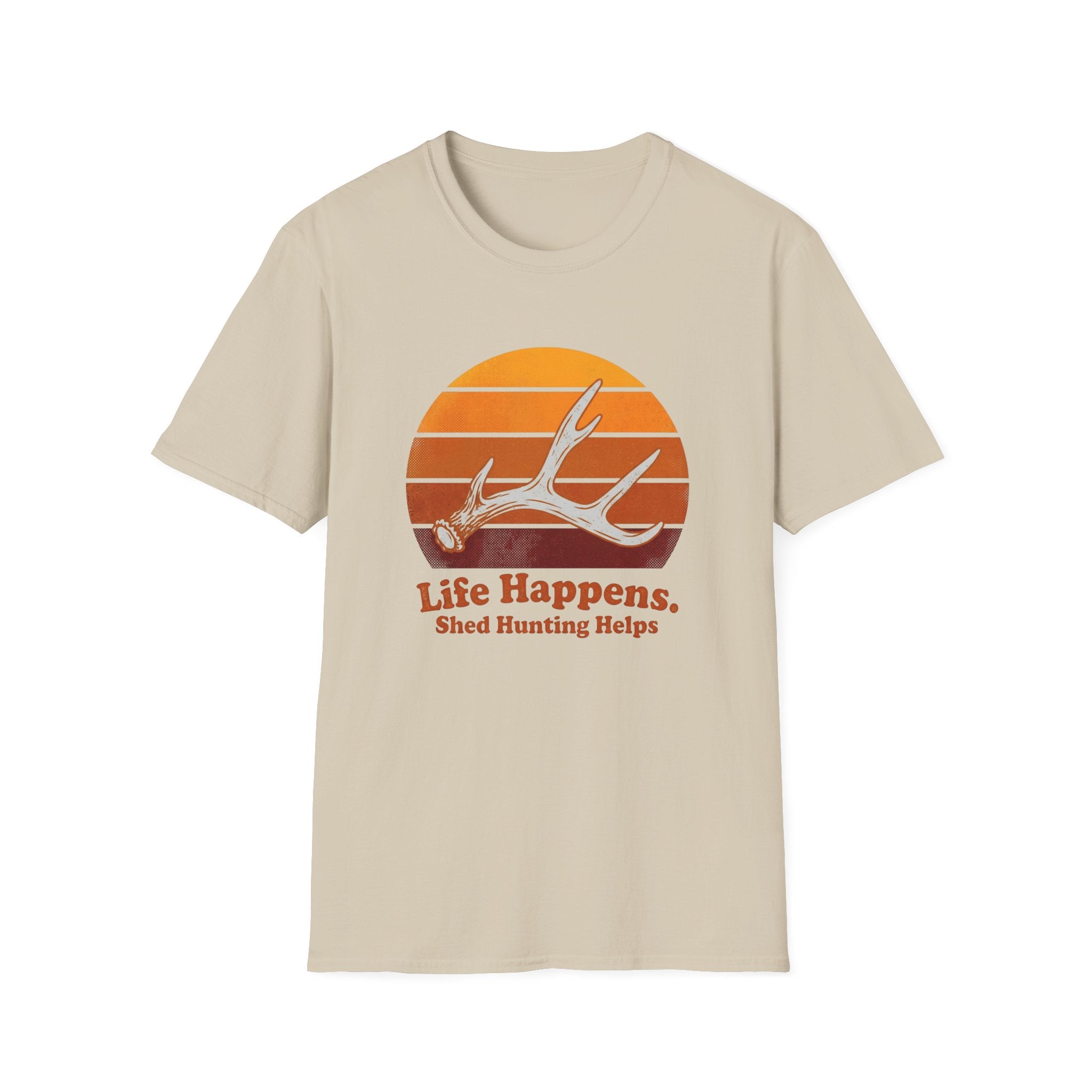 Life Happens. Shed Hunting Helps T-Shirt