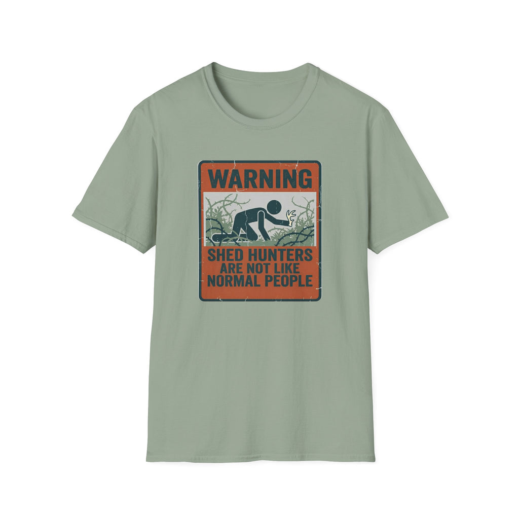 Warning: Shed Hunters Are Not Like Normal People T-Shirt