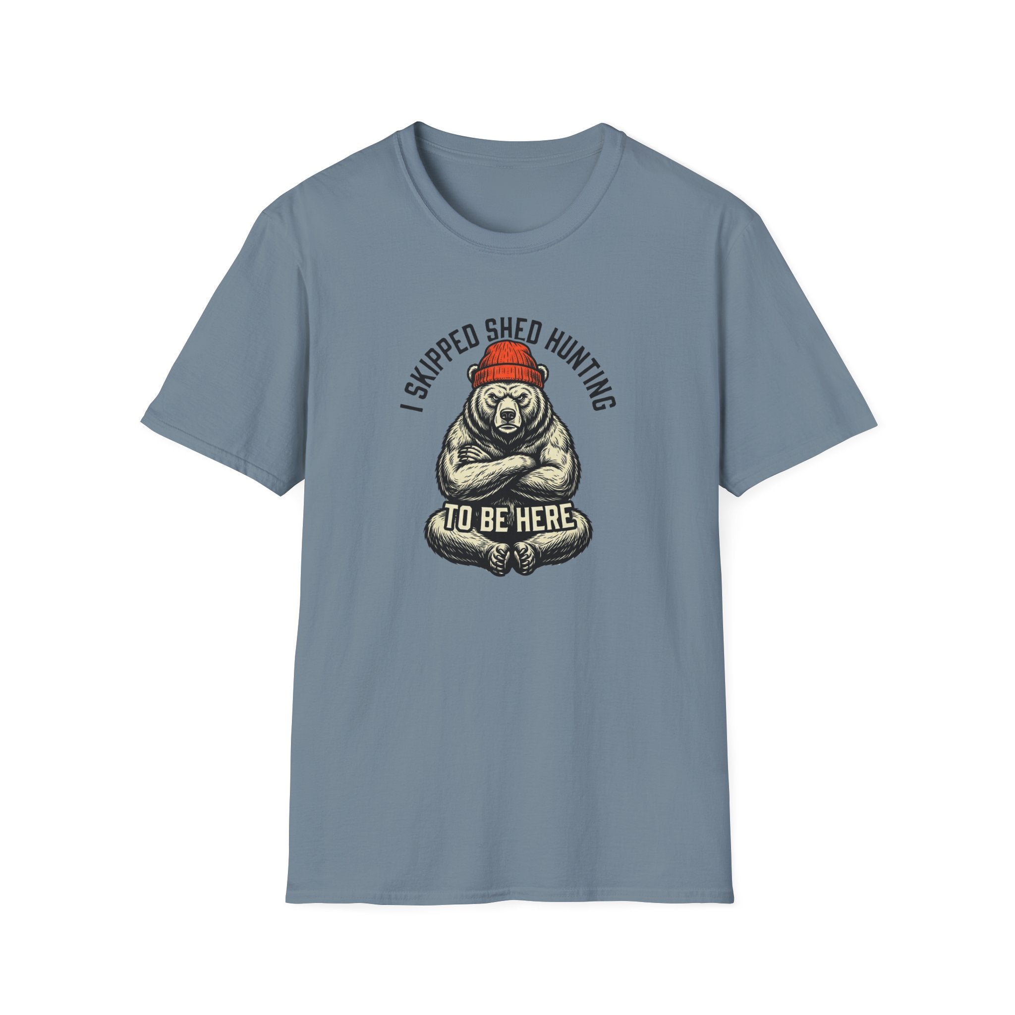 I Skipped Shed Hunting To Be Here Bear T-Shirt