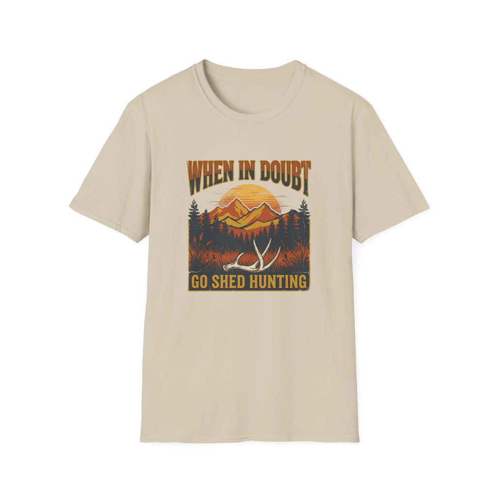 When In Doubt, Go Shed Hunting T-Shirt