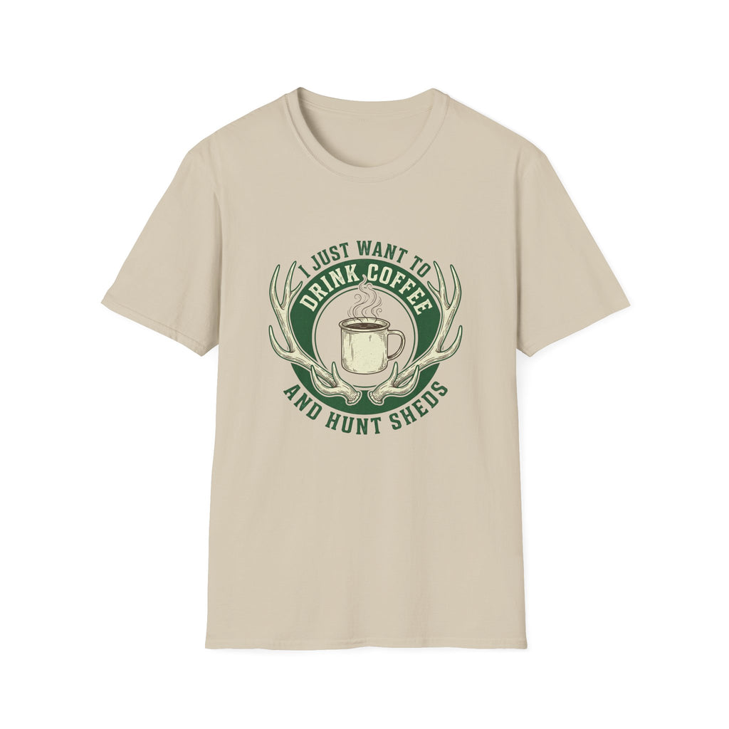 I Just Want To Drink Coffee & Hunt Sheds Antler T-Shirt