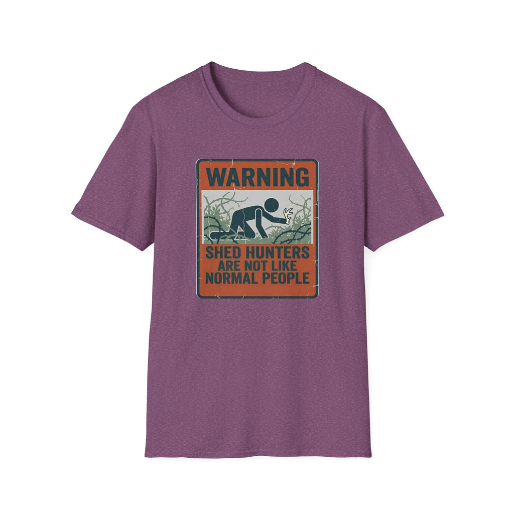 Warning: Shed Hunters Are Not Like Normal People T-Shirt