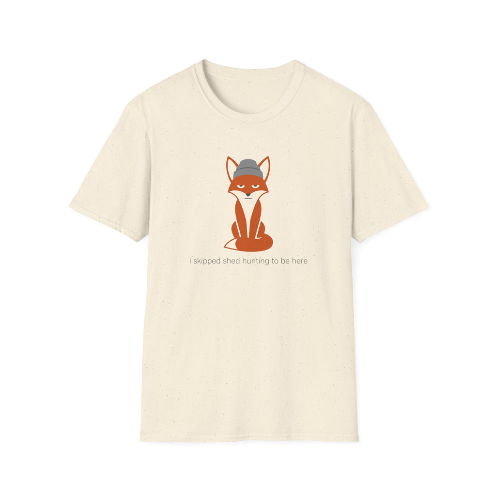 I Skipped Shed Hunting To Be Here Fox T-Shirt