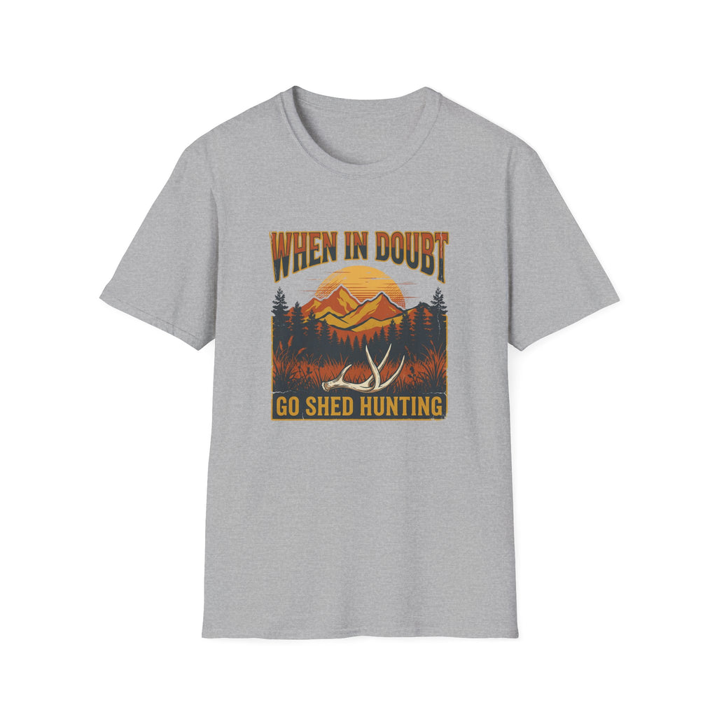 When In Doubt, Go Shed Hunting T-Shirt