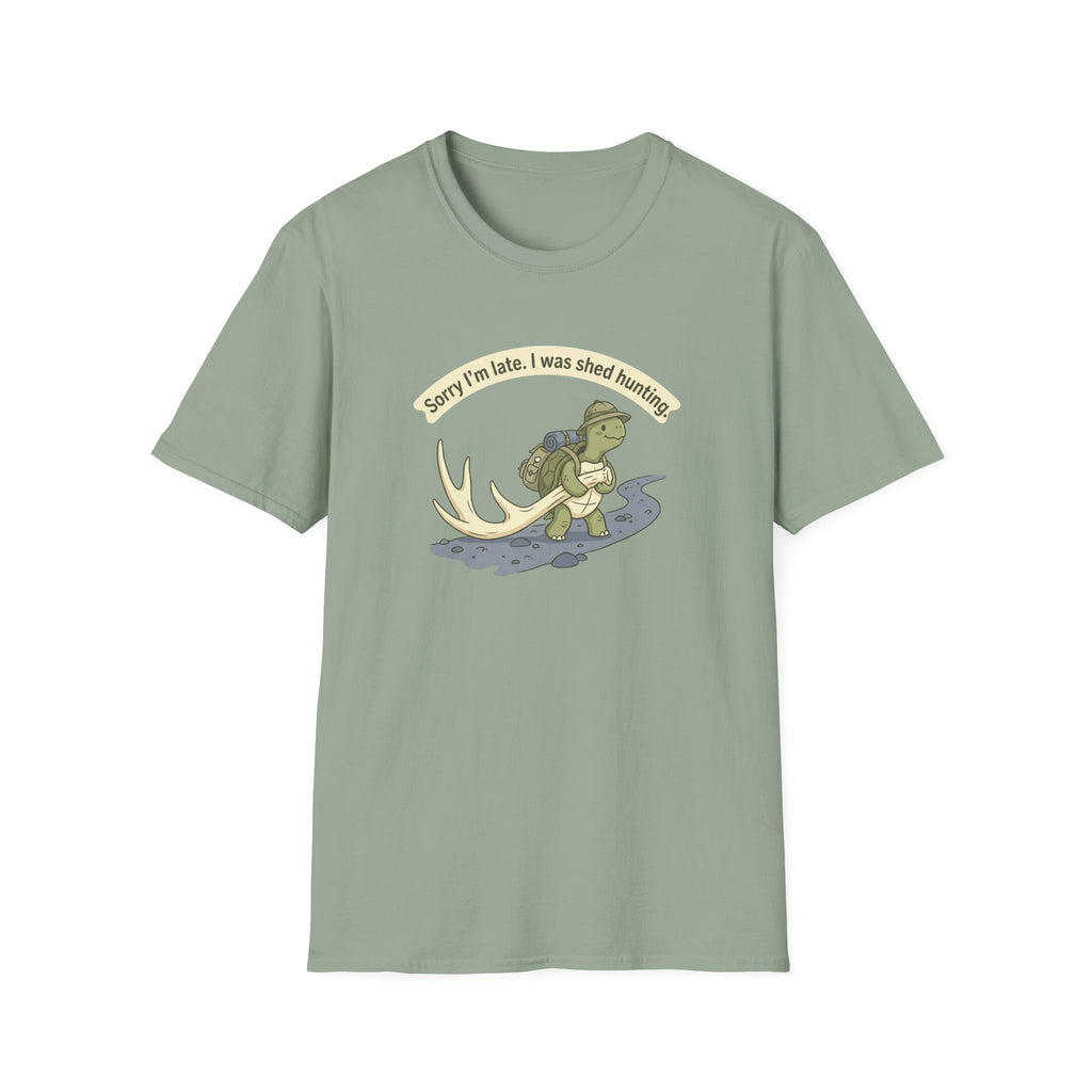 Sorry I'm Late. I Was Shed Hunting. T-Shirt