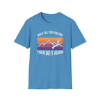 Walk Til You Find One, Then Do It Again T-Shirt