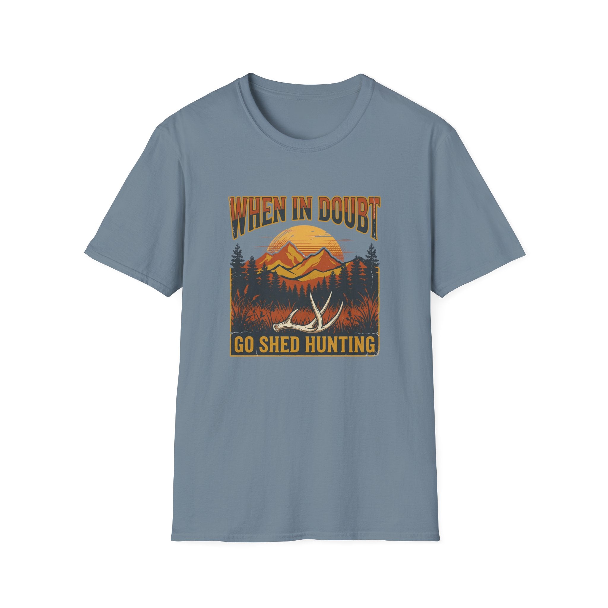 When In Doubt, Go Shed Hunting T-Shirt
