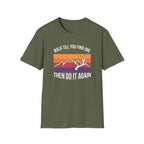 Walk Til You Find One, Then Do It Again T-Shirt