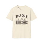 Keep Calm & Hunt Sheds T-Shirt