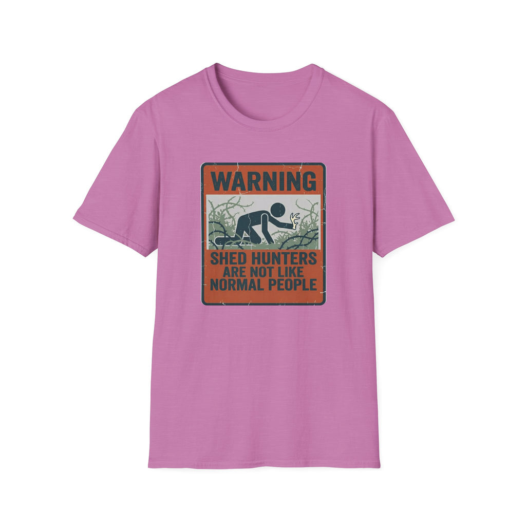 Warning: Shed Hunters Are Not Like Normal People T-Shirt