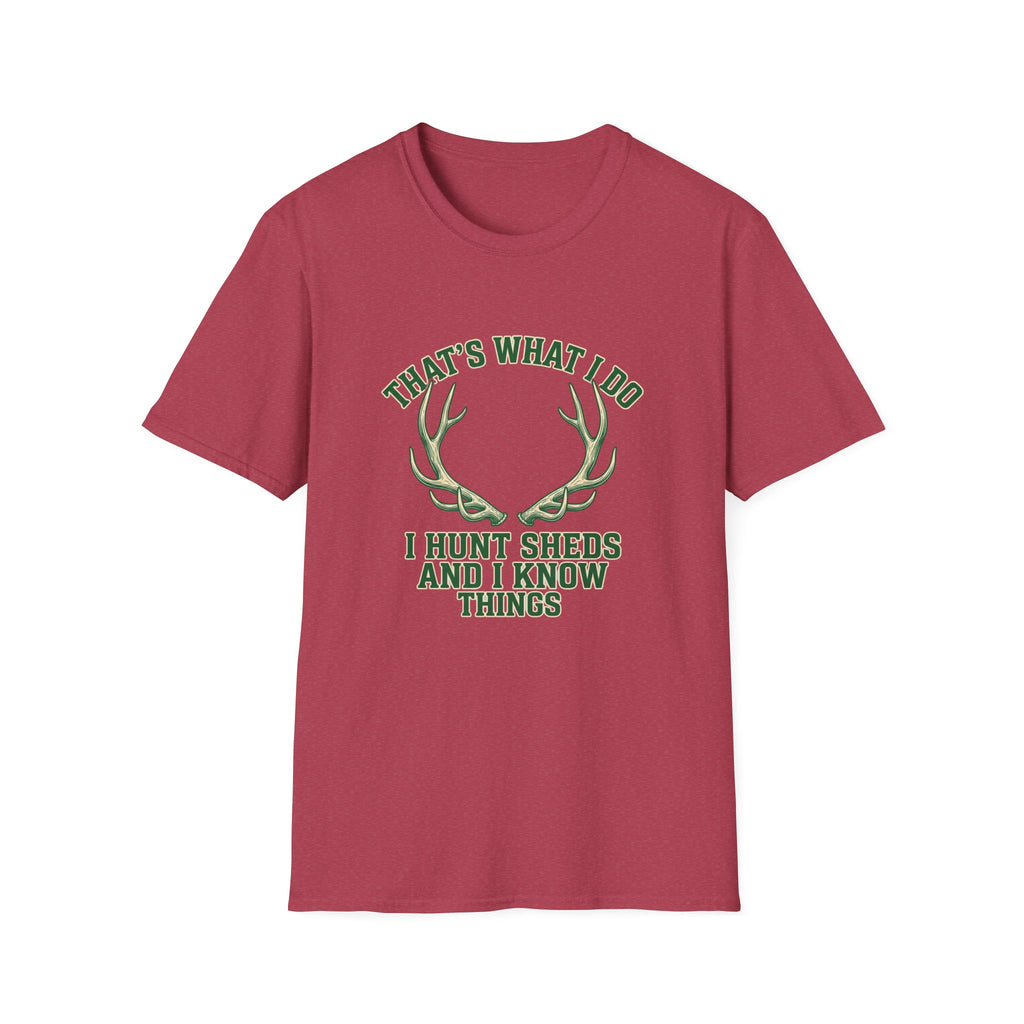 I Hunt Sheds and I Know Things T-Shirt