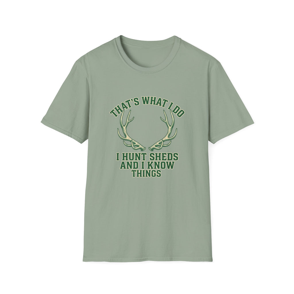 I Hunt Sheds and I Know Things T-Shirt