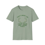 I Hunt Sheds and I Know Things T-Shirt