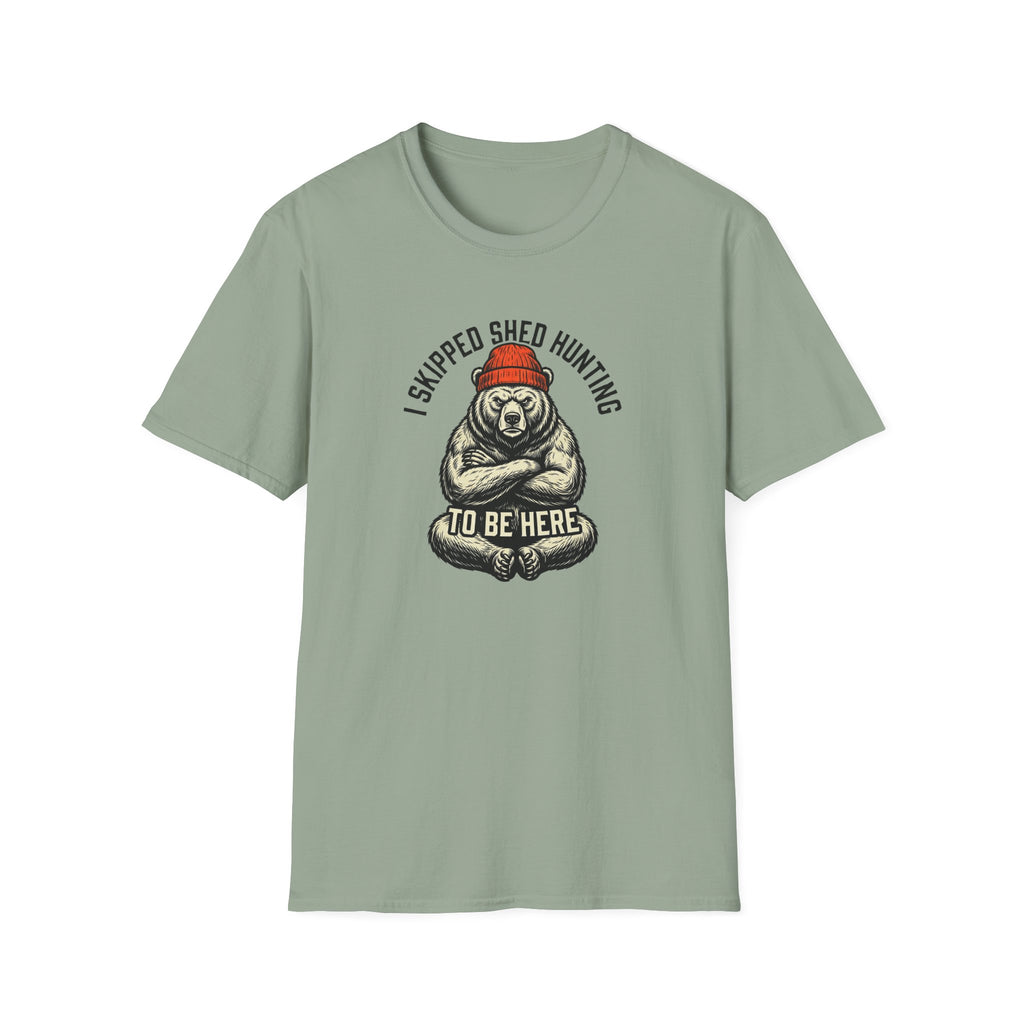 I Skipped Shed Hunting To Be Here Bear T-Shirt