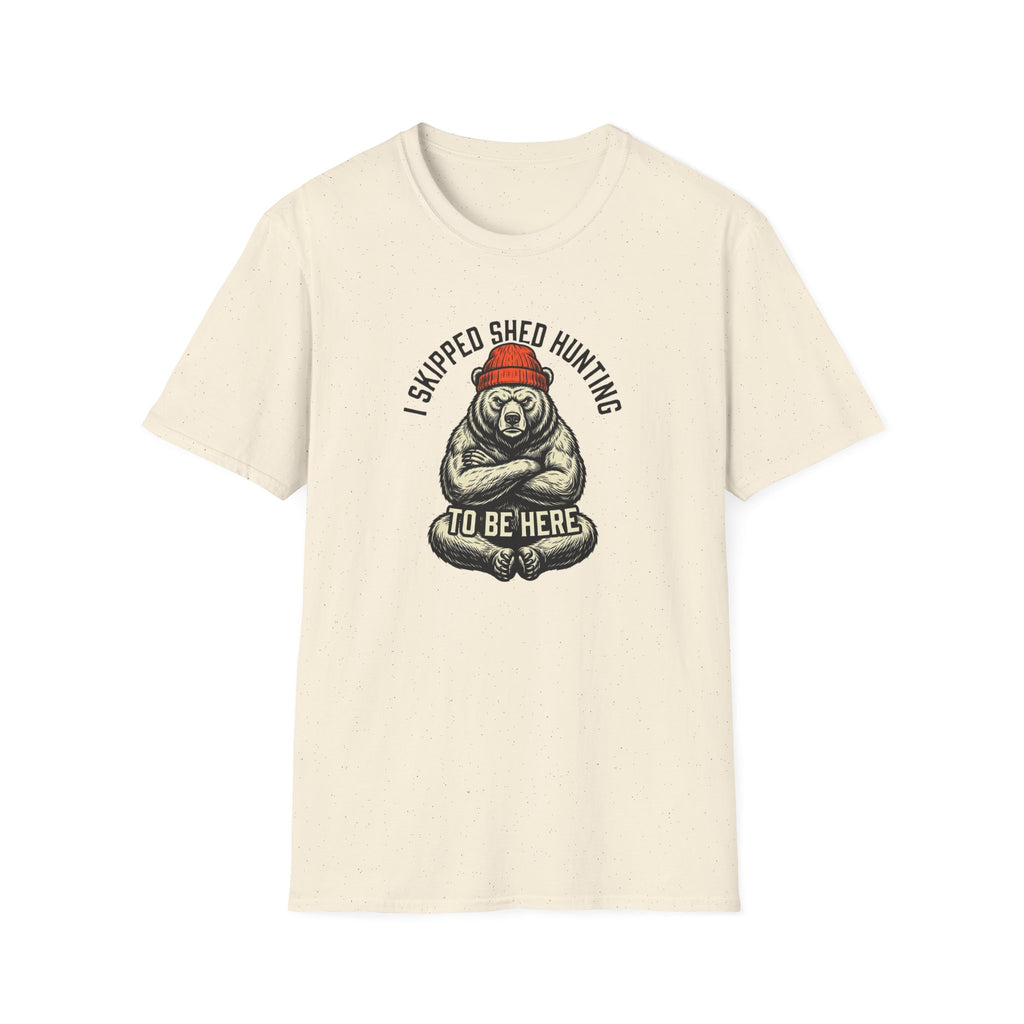 I Skipped Shed Hunting To Be Here Bear T-Shirt