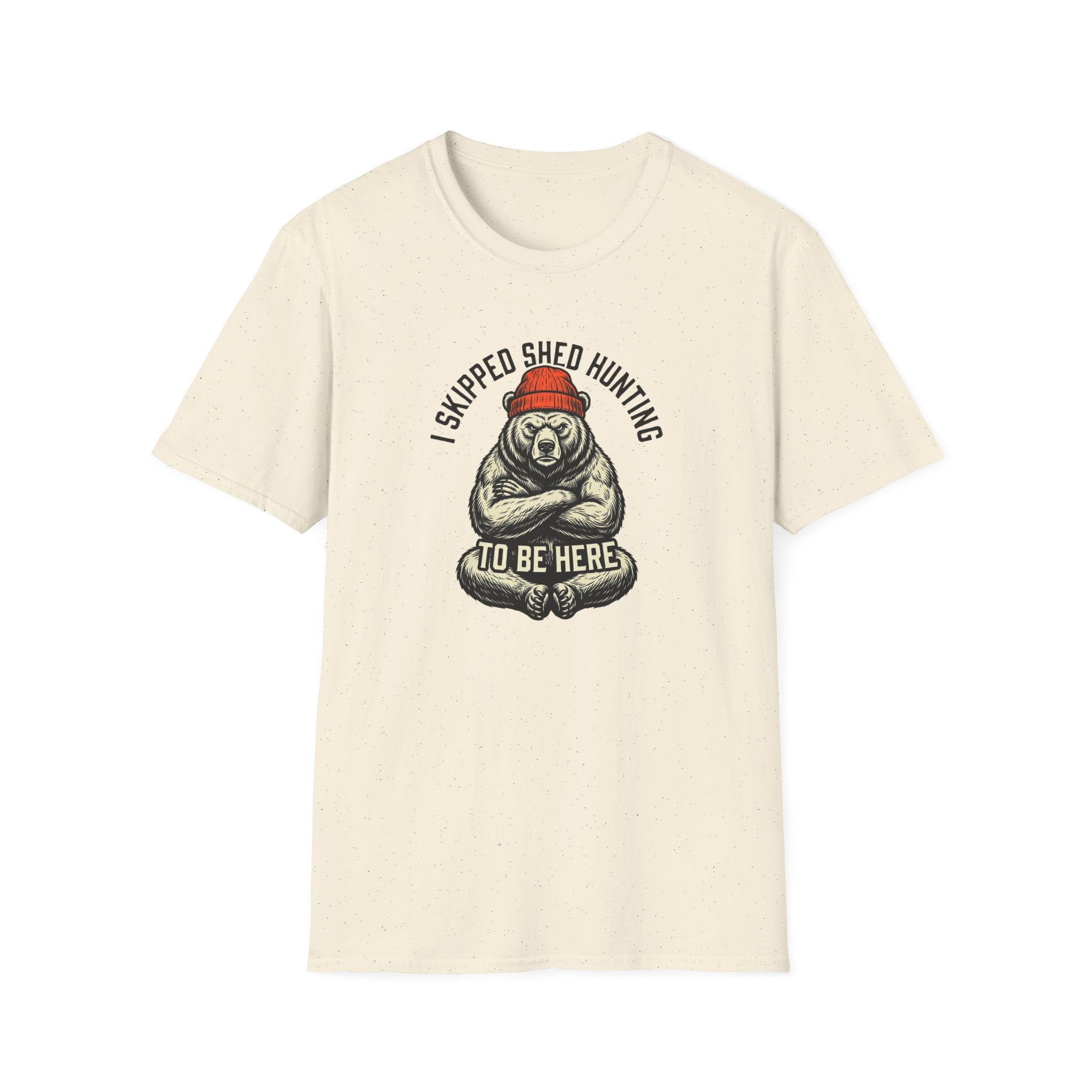 I Skipped Shed Hunting To Be Here Bear T-Shirt