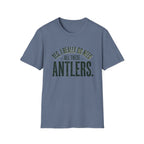 Yes I Really Do Need All These Antlers T-Shirt