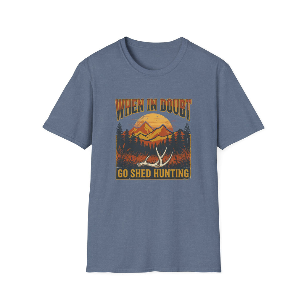 When In Doubt, Go Shed Hunting T-Shirt
