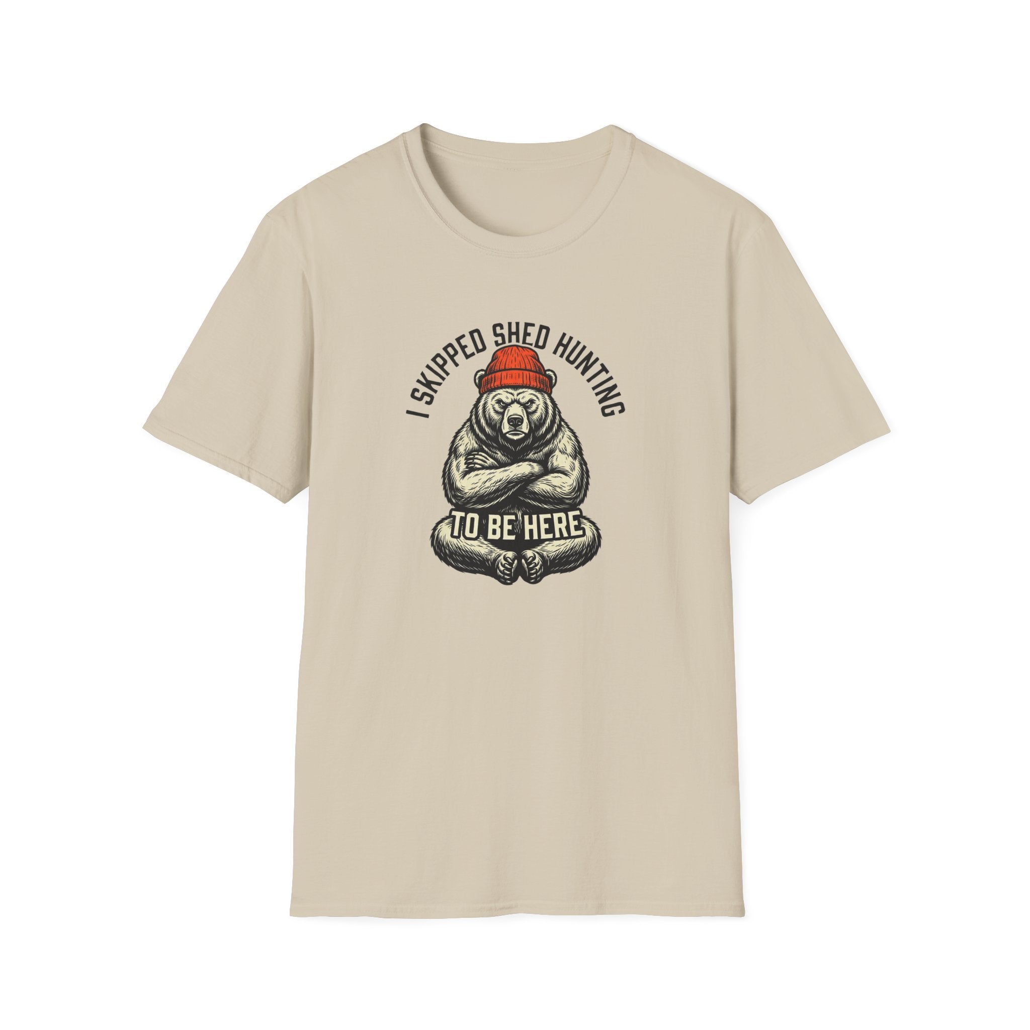 I Skipped Shed Hunting To Be Here Bear T-Shirt