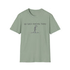 No Shed Hunting Today T-Shirt