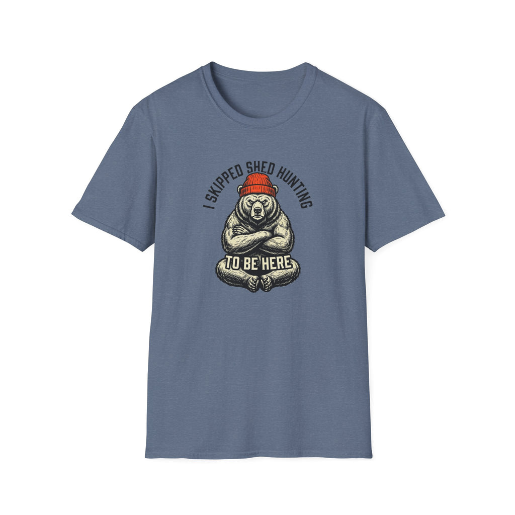 I Skipped Shed Hunting To Be Here Bear T-Shirt