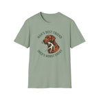 Man's Best Friend / Shed's Worst Enemy T-Shirt