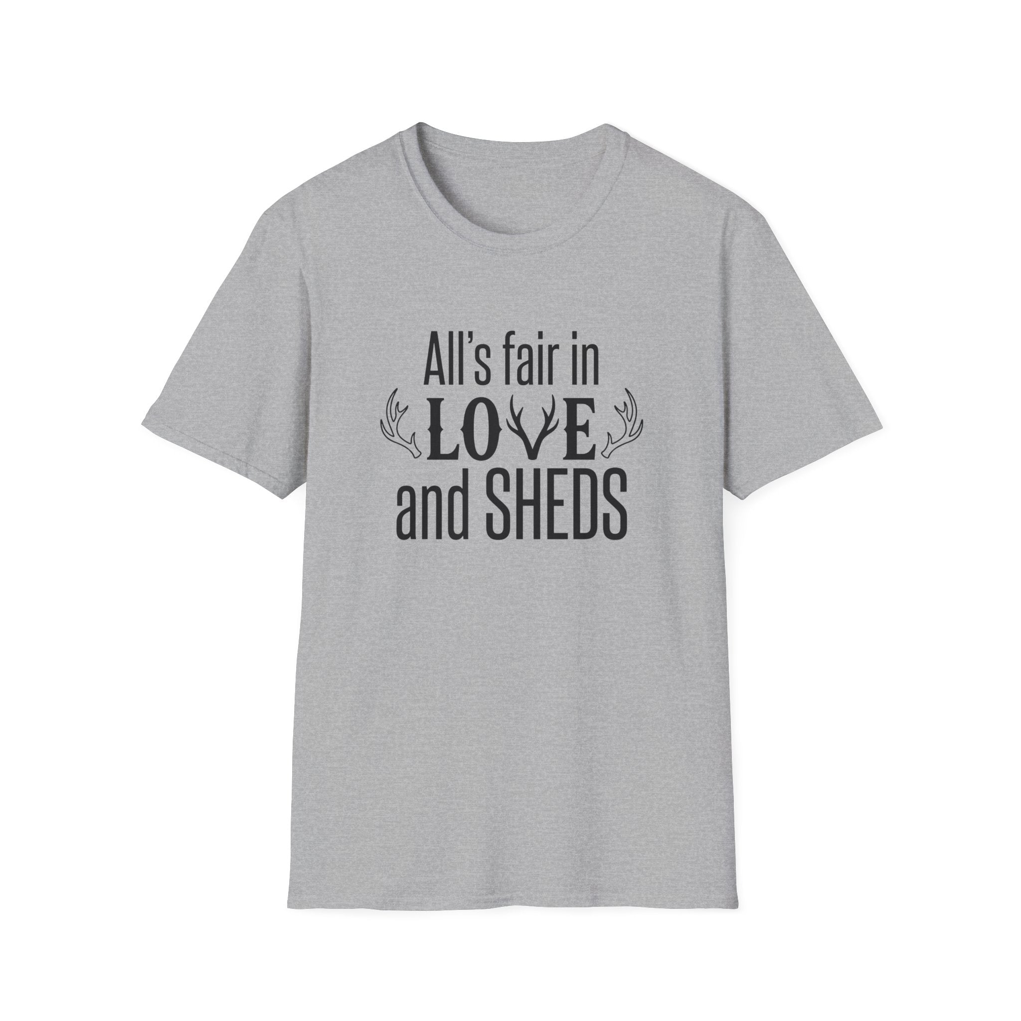 All's Fair in Love and Sheds T-Shirt
