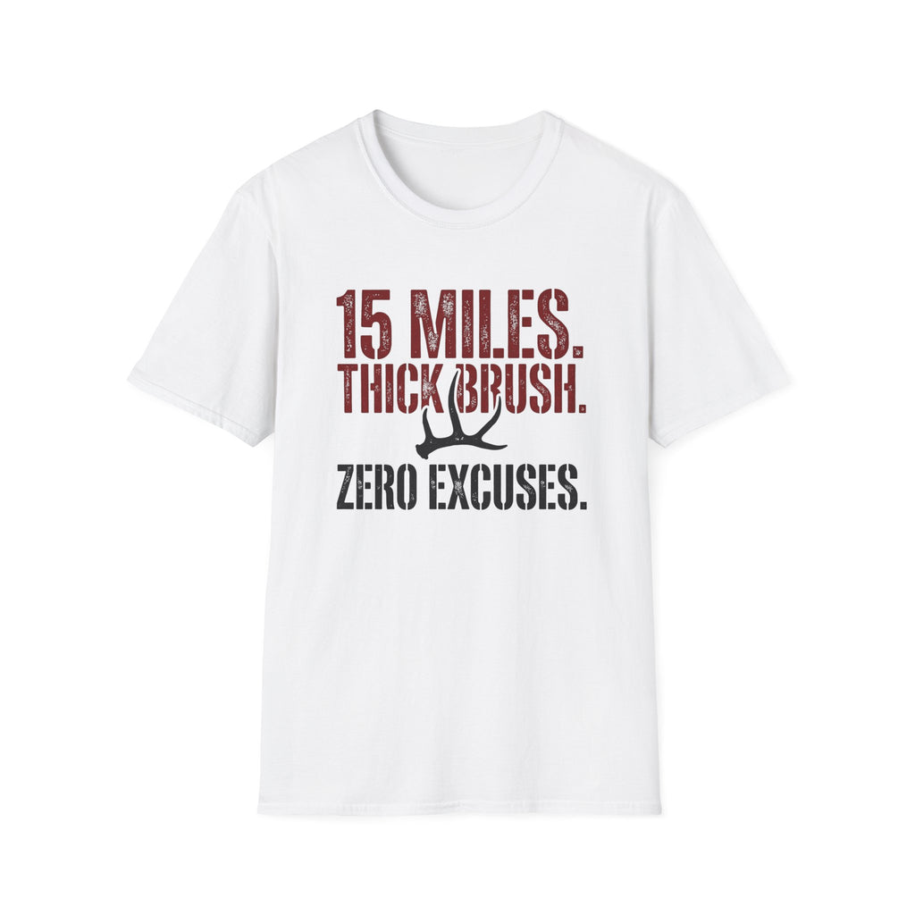15 Miles. Thick Brush. Zero Excuses. T-Shirt
