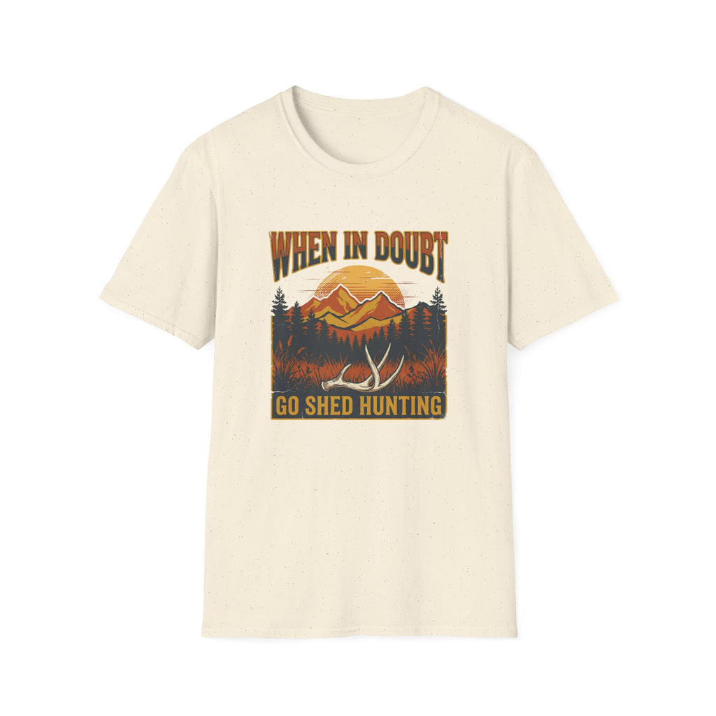 When In Doubt, Go Shed Hunting T-Shirt