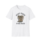 Heavy Packs & Huge Racks T-Shirt