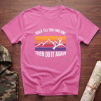 Walk Til You Find One T-Shirt