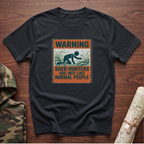 Warning: Shed Hunters Are Not Like Normal People T-Shirt