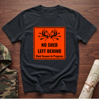 No Shed Left Behind T-Shirt