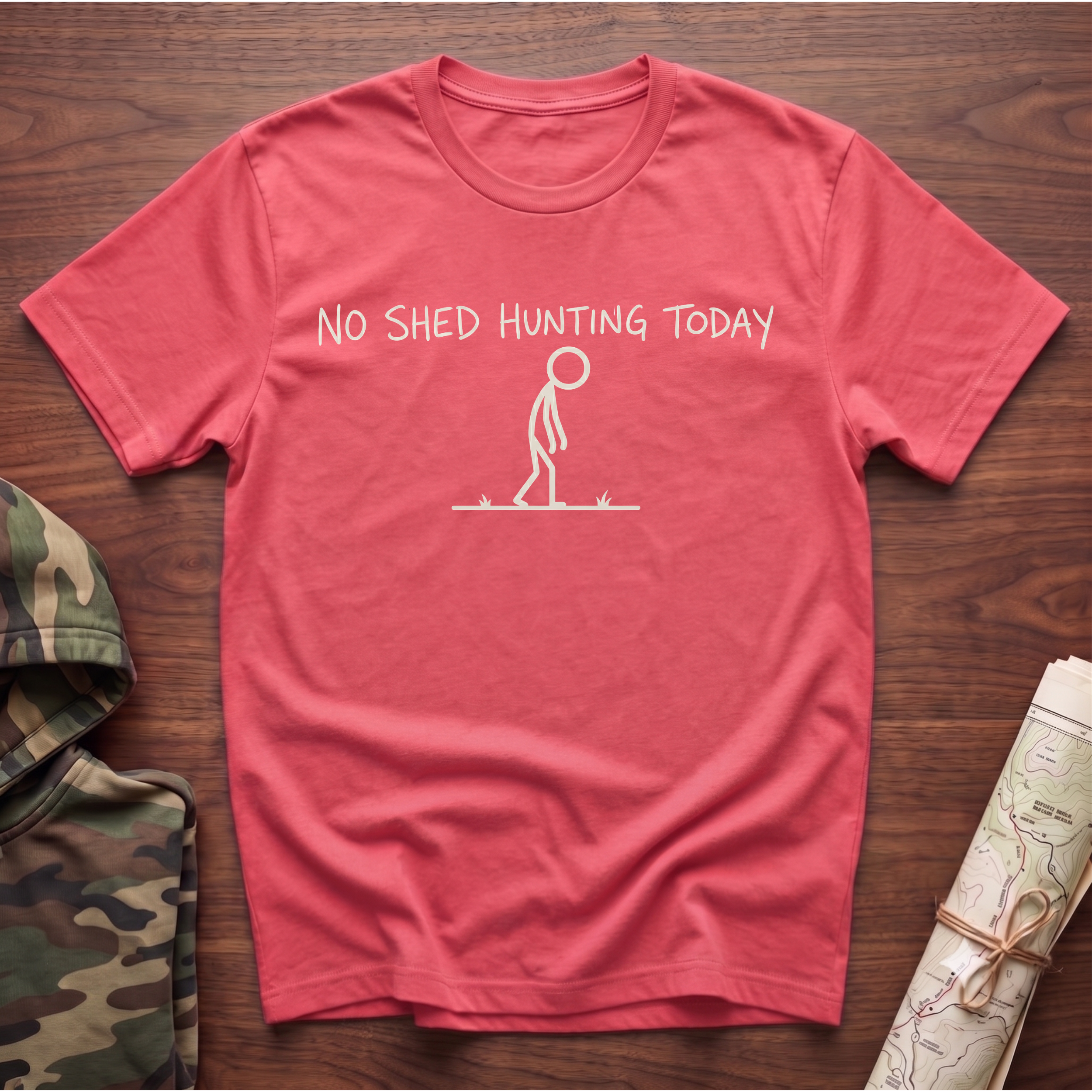 No Shed Hunting Today T-Shirt