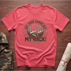 Get Your Hands Off My Rack! T-Shirt