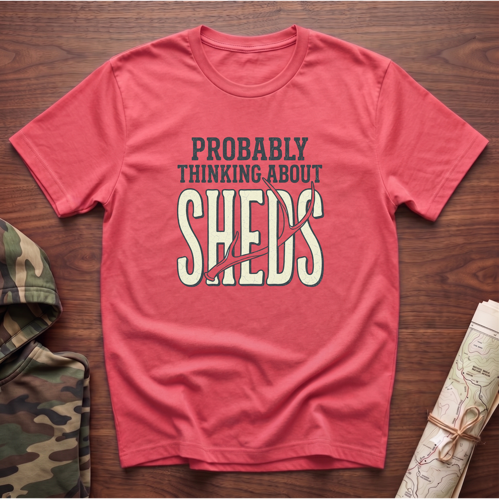 Probably Thinking About Sheds T-Shirt
