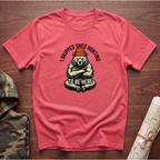 I Skipped Shed Hunting To Be Here Bear T-Shirt