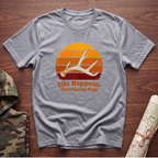 Life Happens. Shed Hunting Helps T-Shirt