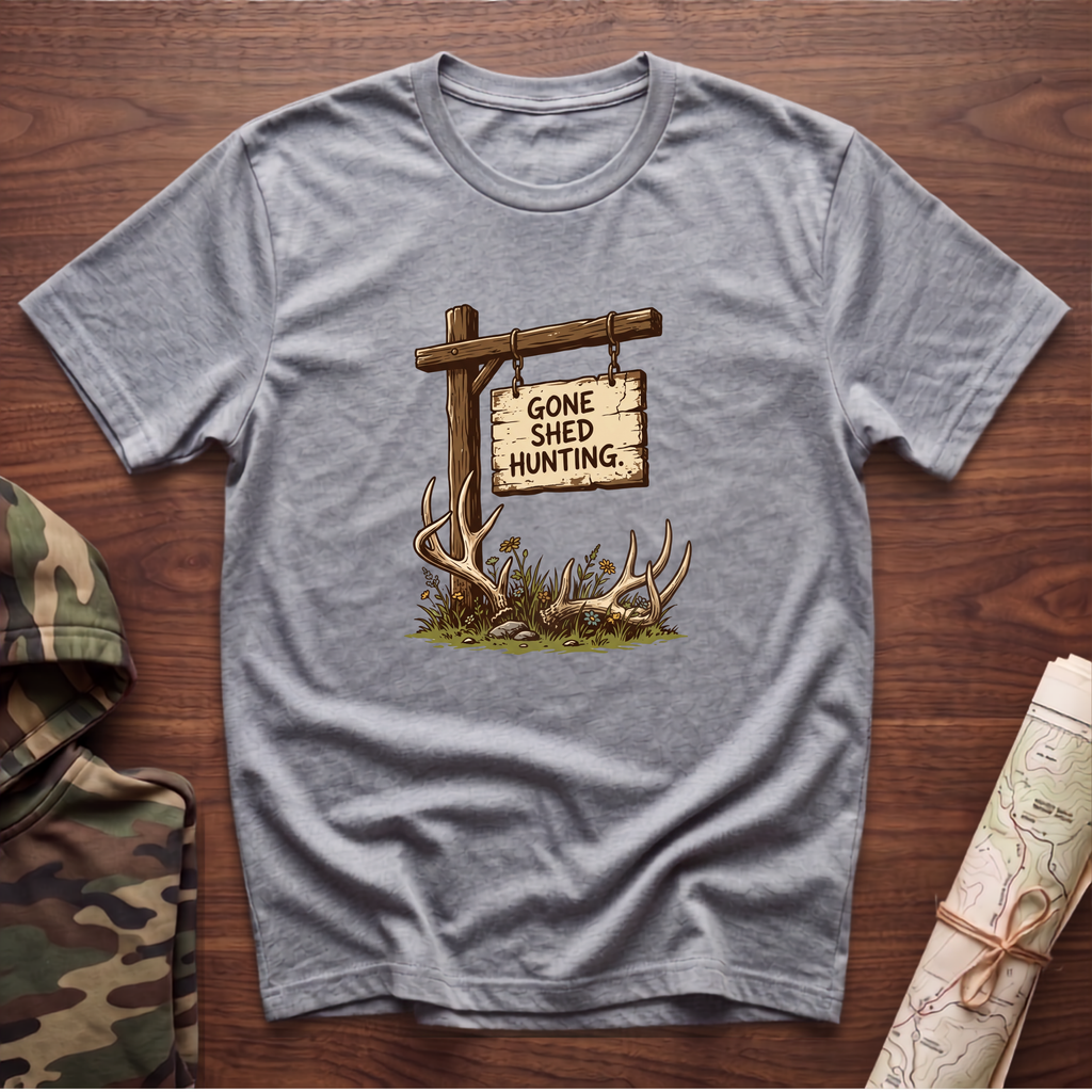 Gone Shed Hunting T-Shirt