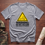 Warning: Do Not Disturb. Shed Season in Progress T-Shirt