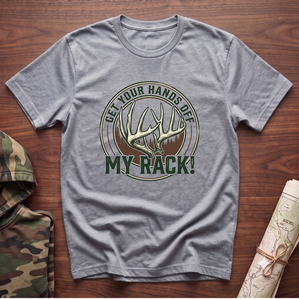 Get Your Hands Off My Rack! T-Shirt
