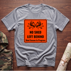No Shed Left Behind T-Shirt