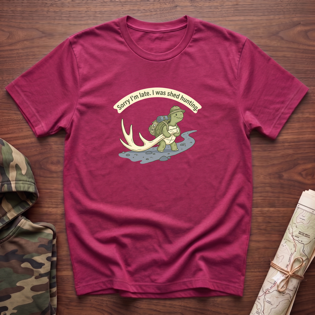 Sorry I'm Late. I Was Shed Hunting. T-Shirt