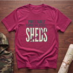 Probably Thinking About Sheds T-Shirt